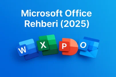 Microsoft Office Rehberi (2025): Hangi Sürüm Sizin İçin En Uygun?